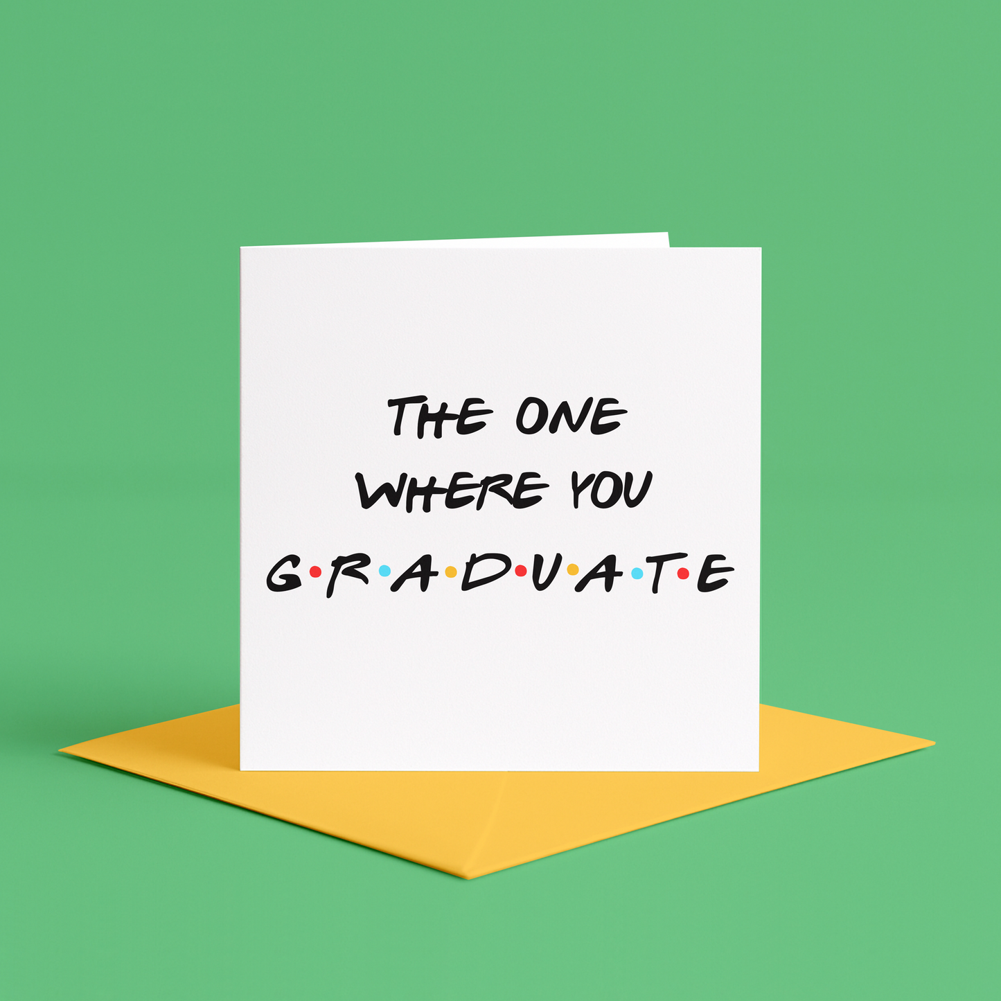 Friends TV graduation card, the One Where You Graduate card, Friends themed graduation gift, TV show graduation card, Friends fan graduation card, Funny Friends TV card, Graduation card for Friends lovers, funny friends quote card for graduation, The One Where You Graduate TV reference, Friends sitcom graduation gift, Graduation card with TV show theme, Pop culture reference graduation card, The One Where You Graduate Friends style, Pop culture graduation card, funny tv quote cards for friend