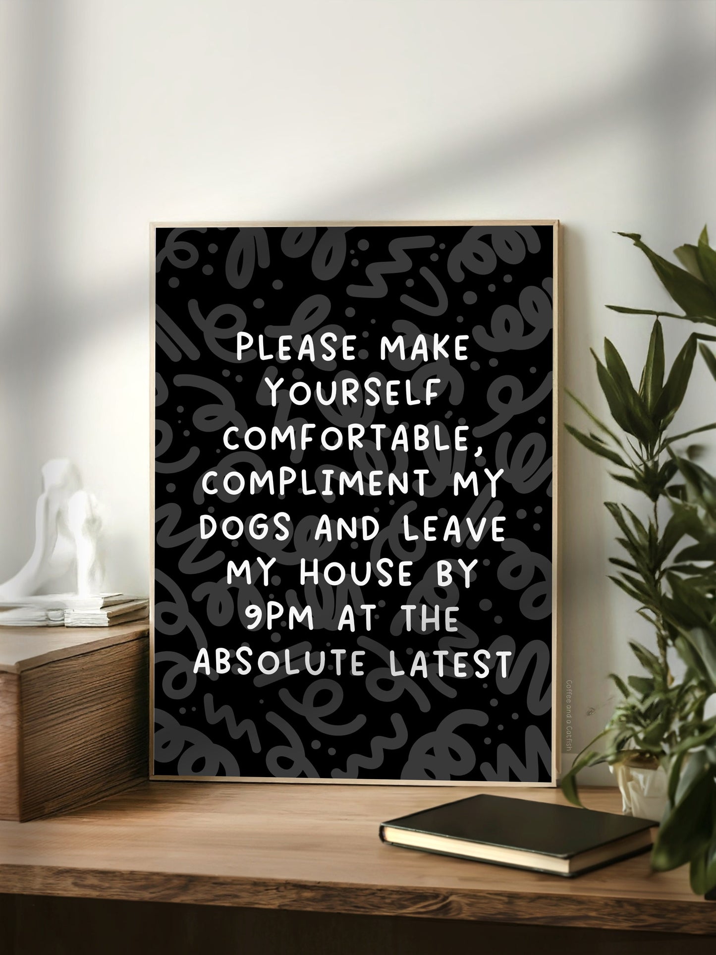 Compliment my Dogs & Leave by 9pm | Funny anxiety print, black and white typography, introvert art print, introvert dog mum dog dad prints