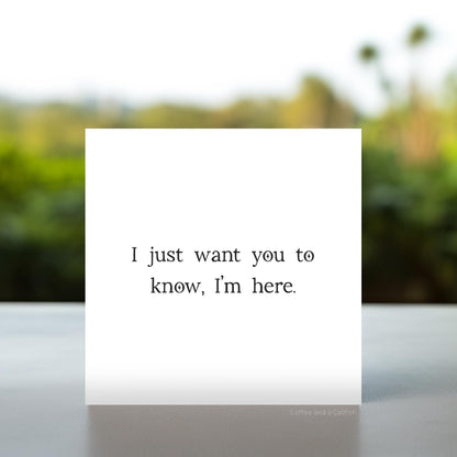 I'm Here For You Card | Simple Thinking Of You Card, Simple support cards, for friend, for family, bereavement cards, simple sympathy cards