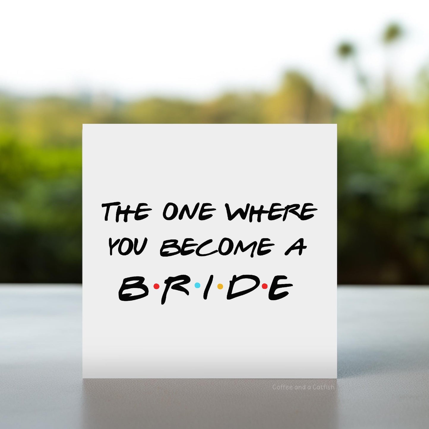 The One Where you Become a Bride Card | The One Where You Get Married Card, Engagement Card for Bride, Bestie Engaged Card, Bride-to-be card