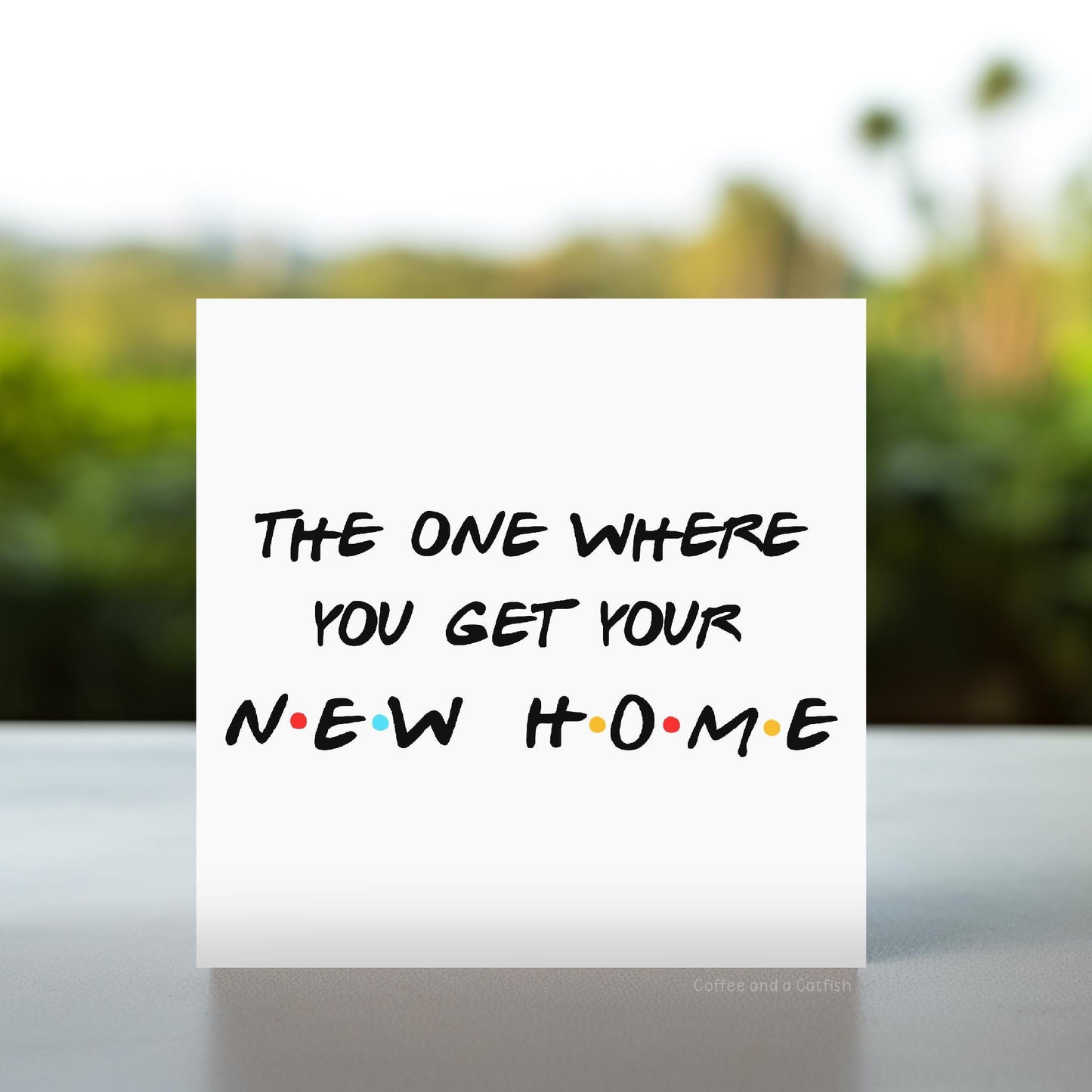 The One Where You Get Your New Home Card | Friends New Home Card, Friends Moving House Card, Happy New Home Card, New Housewarming Cards