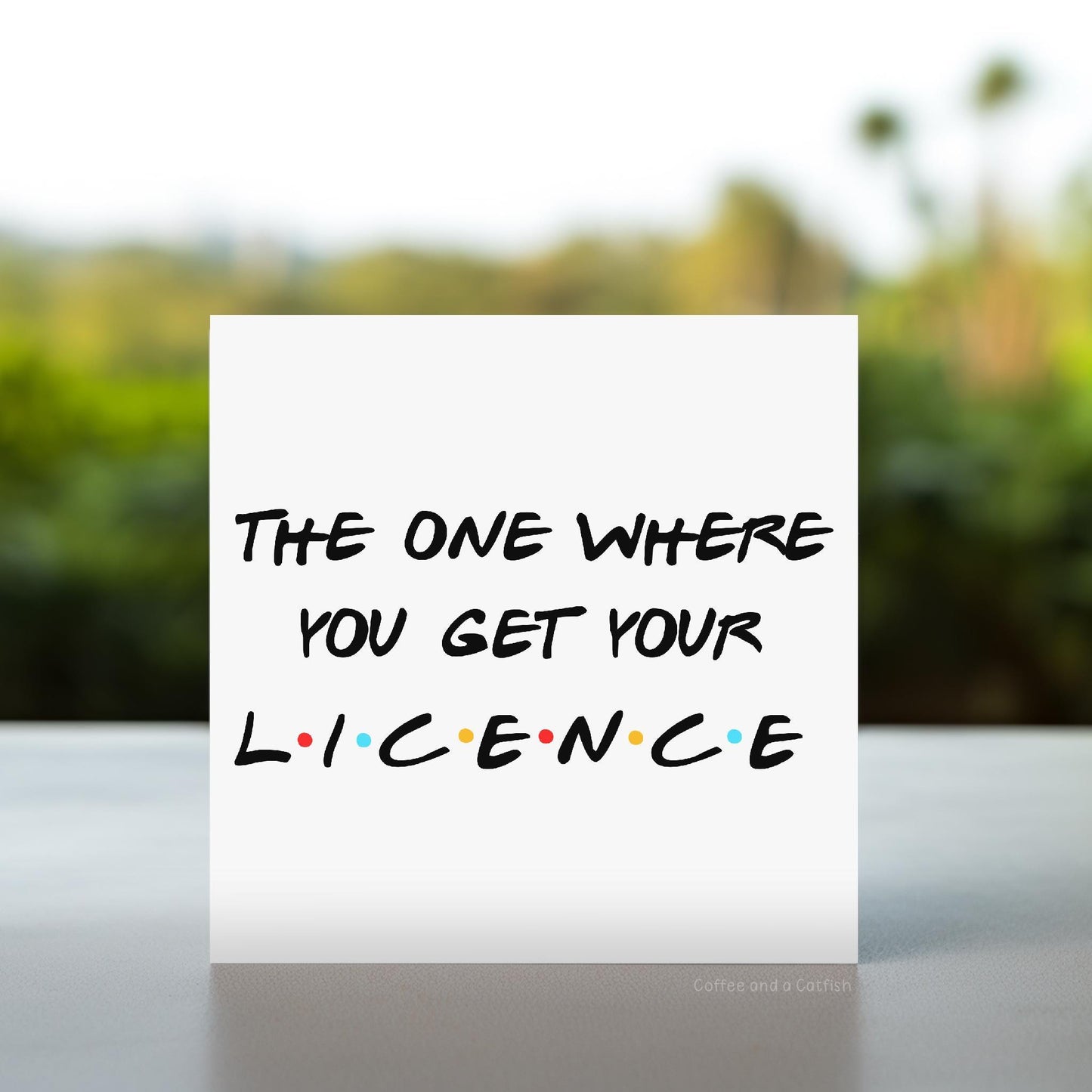 Funny Driving Test Pass Card | The One Where You Get Your Drivers Licence, Friends Reference Congratulations Passing Your Driving Test Card