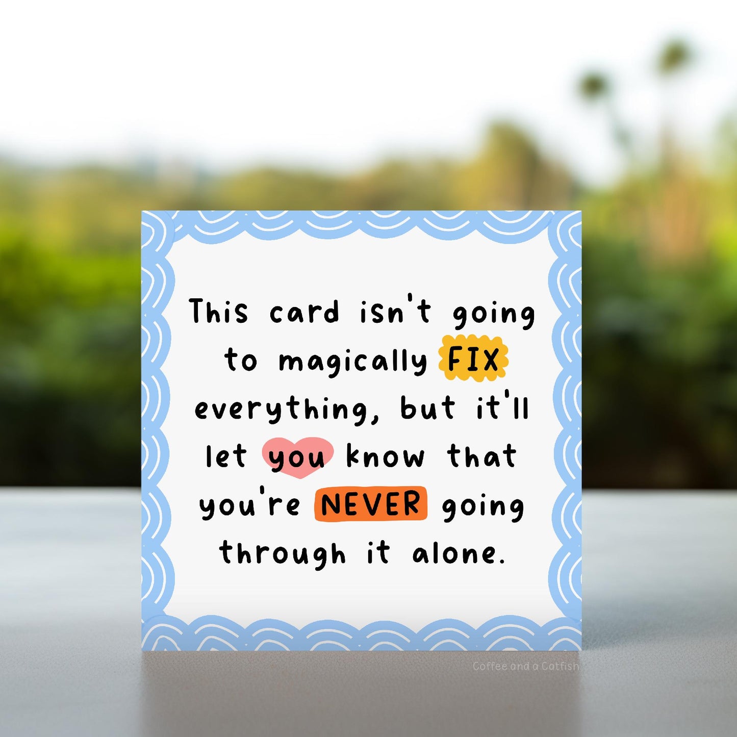 You're Never Alone Card | Here For You Card, Sending Love Card, Tough Times Card, Care About You Card, I Wish I Could Make You Feel Better