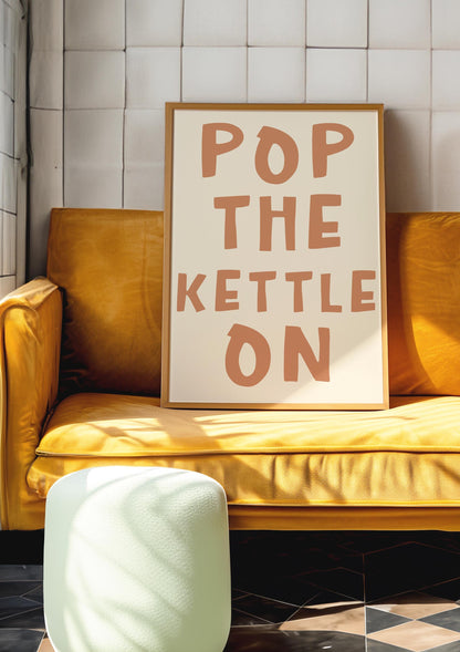 Warm Brown and Beige Pop The Kettle On Kitchen or Dining Room Print for Tea Coffee Lover