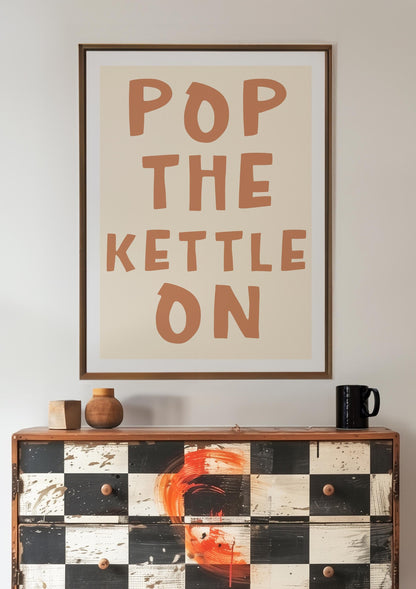 Warm Brown and Beige Pop The Kettle On Kitchen or Dining Room Print for Tea Coffee Lover