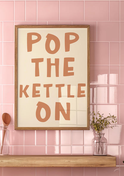Warm Brown and Beige Pop The Kettle On Kitchen or Dining Room Print for Tea Coffee Lover
