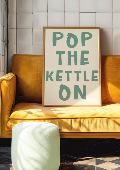 Sage Green Pop The Kettle On Print for Kitchen & Dining Room