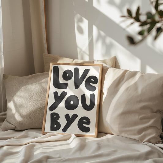 Love You Bye Hallway Typography Print | Trendy Hallway Prints, Entryway Art Prints, Love You Wall Art, Black and White Quote Hallway Print