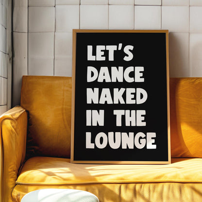Let's Dance Naked In The Living Room Print | Black & White Living Room Print, Lets Get Naked Retro Quote Print, Get Naked Quote Black White