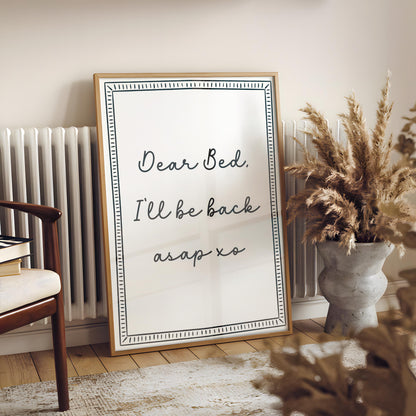 Dear Bed Be Back Soon Print | Black White Bedroom Print, Portrait Bedroom Wall Art, Elegant Bedroom Wall Art, Funny Bedroom Quote Wall Print