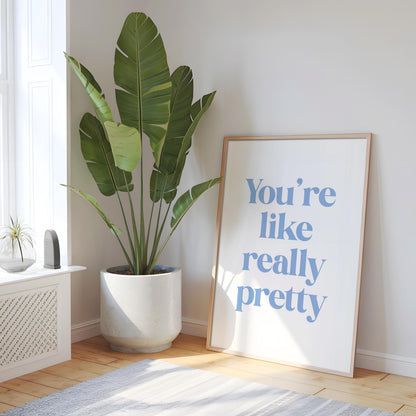You're Like Really Pretty Print | Blue Preppy Print, Blue Girly Bathroom Print, Powder Blue Print, Baby Blue Print, Mean Girls Print, Quote