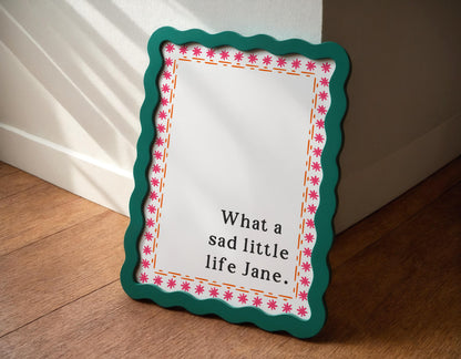 What a Sad Little Life Jane Print | Funny Wall Art, Funny Come Dine With Me Meme Print, TV Meme Gifts Novelty Print, British TV Meme Print