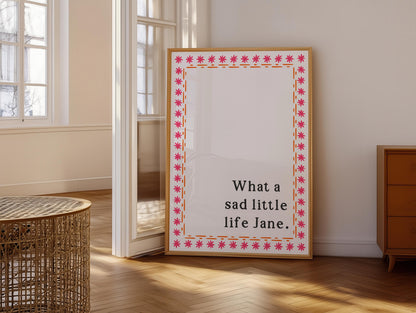 What a Sad Little Life Jane Print | Funny Wall Art, Funny Come Dine With Me Meme Print, TV Meme Gifts Novelty Print, British TV Meme Print