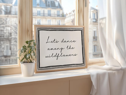 Let's Dance Among The Wildflowers Print | Pretty monochrome floral art, pretty floral prints, floral wall art, wildflower wall art quote