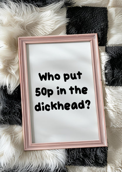 50p In The Dickhead Print | Funny Sweary Print, British Sayings Print, British Wall Art, Sweary Wall Art, Funny Quote Print, British Prints