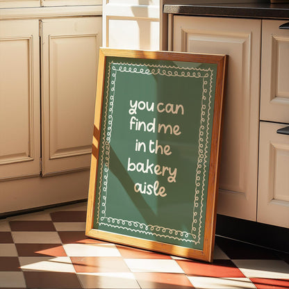 Find Me In The Bakery Aisle Print | Bakery Print, Cute Baking Print, Cute Kitchen Print, Cute Kitchen Quote, Sage Kitchen, Green Kitchen Art