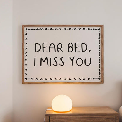 Dear Bed I Miss You Print | Funny Bedroom Art, Cozy Sleep Decor, Minimalist Black and White Wall Print, Sleep Lovers Wall Art for Above Bed