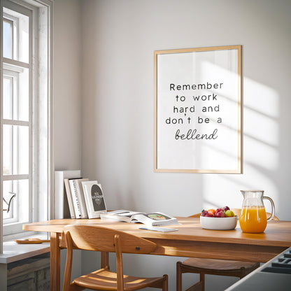 Work Hard & Don't Be a Bellend Print | Funny Work From Home Print, Funny Office Art, Funny Office Quote, Work Quote Sweary, British Prints