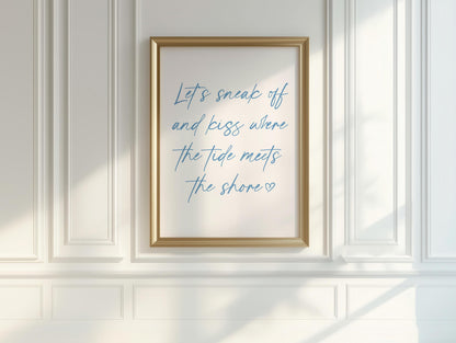 Lets Sneak Off Print | Blue Wall Art Prints, Blue Calligraphy Print, Romantic Wall Art, Romantic Bedroom Prints, Love Quotes Wall Art Prints