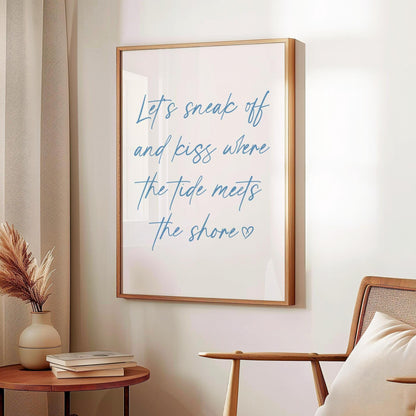 Lets Sneak Off Print | Blue Wall Art Prints, Blue Calligraphy Print, Romantic Wall Art, Romantic Bedroom Prints, Love Quotes Wall Art Prints