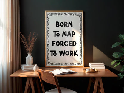 Born To Nap Forced To Work Print | Preppy Wall Art, Funny Girly Prints, Funny Napping Print, Funny Office Print, Workspace Art, Y2K Print