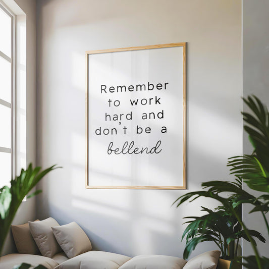 Work Hard & Don't Be a Bellend Print | Funny Work From Home Print, Funny Office Art, Funny Office Quote, Work Quote Sweary, British Prints