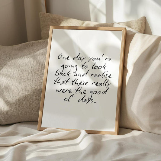 These are the Good Old Days Print | Living Room Poster, Hallway Typography Print, Aesthetic Wall Art, New Home Gift, Housewarming Gift Ideas