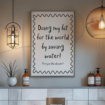 Saving Water Funny Bathroom Print | Funny Cry In The Shower Print, Girly Bathroom Quotes, Jokey Bathroom Print, Funny Bathroom Quote Prints