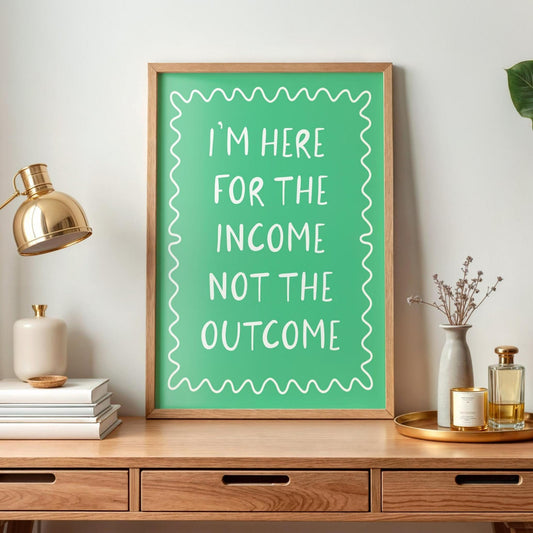 Here For The Income Not The Outcome Print | Retro Green Office Art, Funny Office Wall Art, Quirky Print for Office, Fun Green Workspace Art