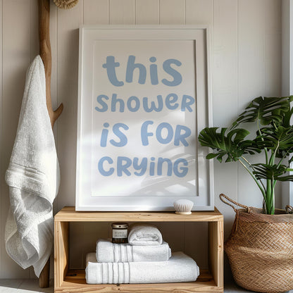 This Shower Is For Crying Print | Cheeky Bathroom Sign, Fun Shower Signs, Funny Bathroom Poster A3, Funny Bathroom Signs, Funny Bathroom Art