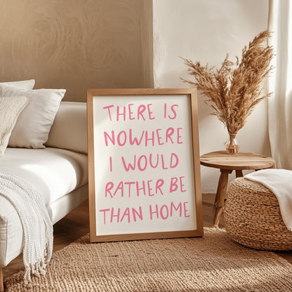 Nowhere I Would Rather Be Print | Rather Be At Home Print, Pink Girly Introvert Art, Pink Homebody Art, She Loved To Be Home Girly Wall Art