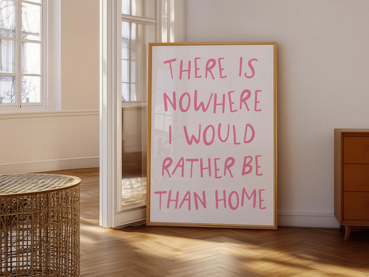 Nowhere I Would Rather Be Print | Rather Be At Home Print, Pink Girly Introvert Art, Pink Homebody Art, She Loved To Be Home Girly Wall Art