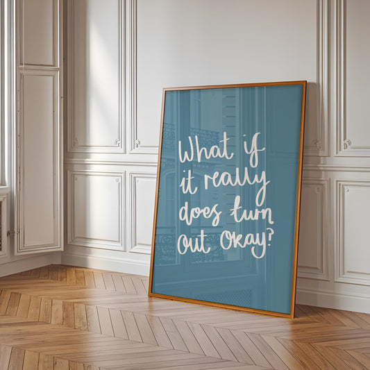 What If It Really Does Work Out Okay Wall Art Print | Affirmation Wall Art, Bedroom Print, Calming Wall Art, Bedroom Prints, Blue Quote Art