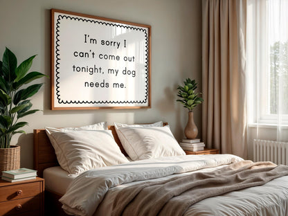 My Dog Needs Me Print | Funny Dog Quote Poster, Quirky Home Decor, Dog Lover Gift, Funny Dog Prints, Living Room Wall Art, Dog Owner Art
