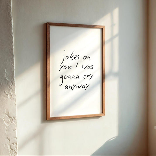 Jokes On You I Was Gonna Cry Anyway Print | Funny Cry Print, Funny Mental Health Poster, Trendy Print, Girly Print Funny, Funny Anxiety Art
