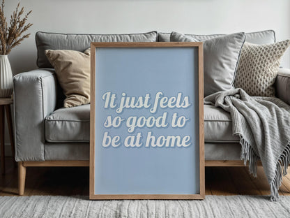 Feels Good To Be Home Blue Print | Dusky Blue Living Room Print, Blue Wall Art, Cosy Home Print, Lets Stay Home Cosy Wall Art Print in Blue