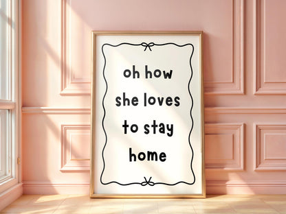 Oh How She Loves To Stay Home Print | Cosy Home Print, Neutral Wall Art for Living Room, Homebody Wall Art, Introvert Print, Girly Quotes