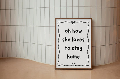Oh How She Loves To Stay Home Print | Cosy Home Print, Neutral Wall Art for Living Room, Homebody Wall Art, Introvert Print, Girly Quotes
