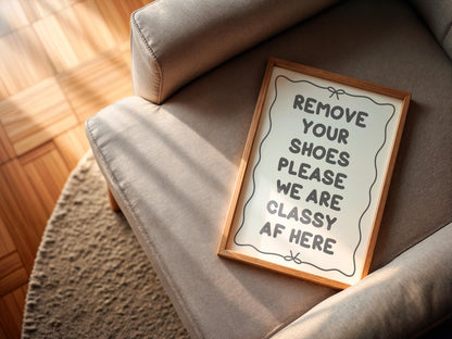 Remove Your Shoes We Are Classy AF Print | Funny Hallway Print, Fun Welcome Sign, We are Classy Here Sign, Funny Entrance Sign, Welcome Sign