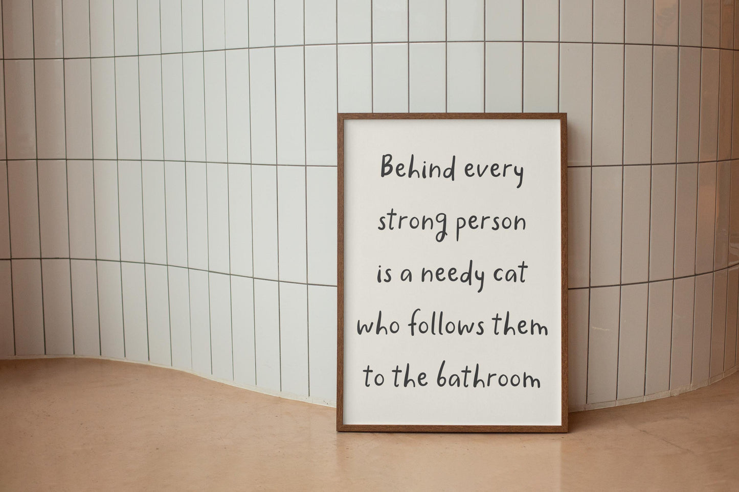 Needy Cat Print | Behind Every Strong Person Is a Cat Print, Funny Bathroom Prints, Cat Owner Bathroom Print, Fun Cat Themed Gift Ideas