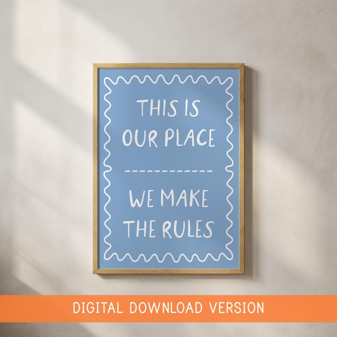 This Is Our Place Wall Art Print DIGITAL DOWNLOAD | Digital Download Printable TIOP Print, We Make The Rules Print, Teenage Quote Printables