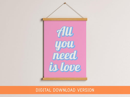 All You Need Is Love Print DIGITAL DOWNLOAD | Girly Affirmation Digital, Typography Wall Art, Female Empowerment Print, Positive Quote Print