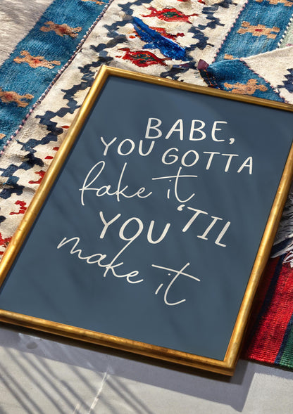 Babe You Gotta Fake It Til You Make It Print | Taylor Swift Lyric Print, Eras Tour Wall Art, T Swift Wall Art, TTPD Quote, Feminist Prints