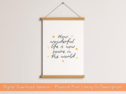 Printable Nursery Sign DIGITAL DOWNLOAD | Print Your Own Nursery Print, How Wonderful Life Is Nursery Print, Neutral Nursery Art Printable