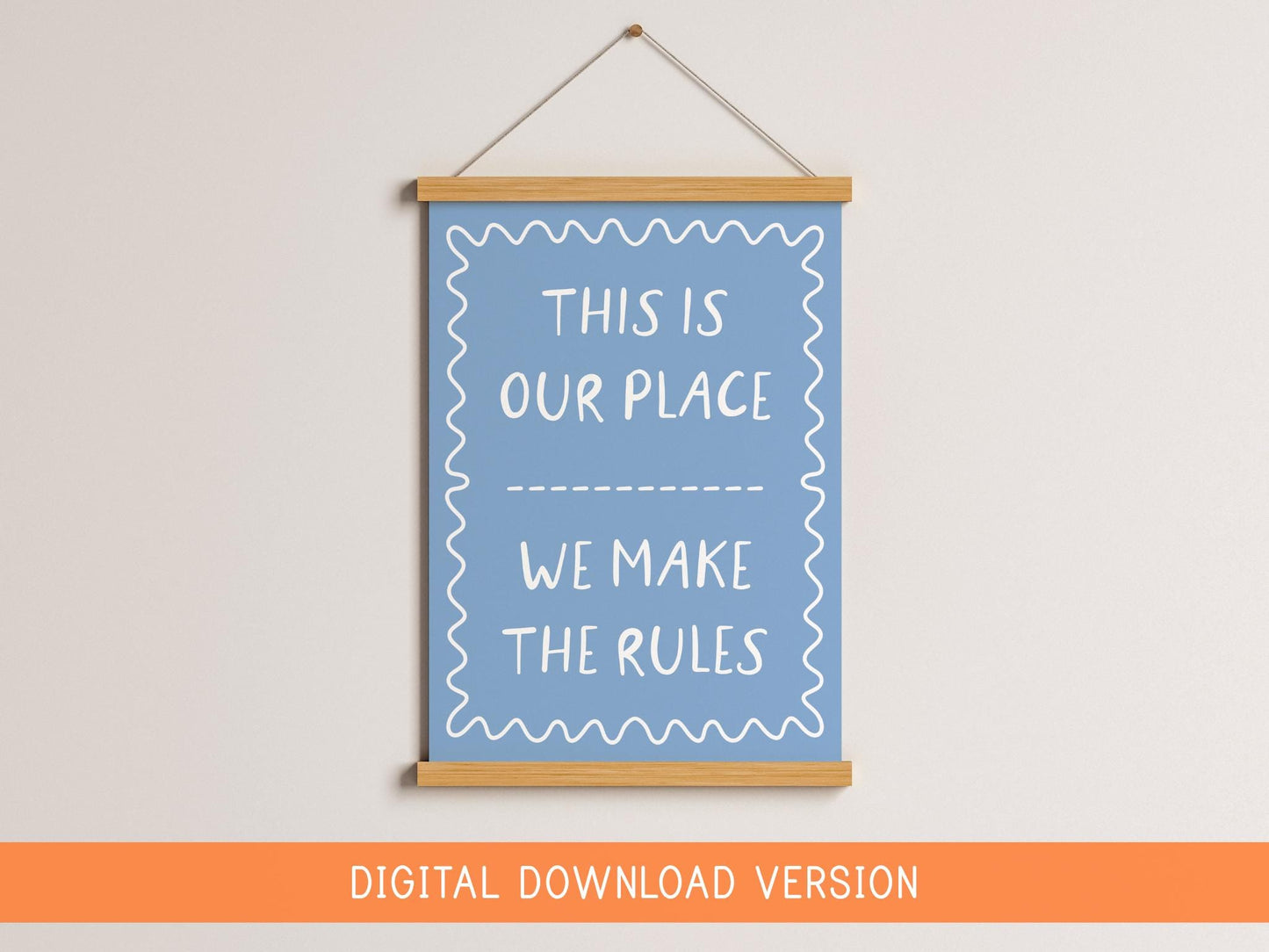 This Is Our Place Wall Art Print DIGITAL DOWNLOAD | Digital Download Printable TIOP Print, We Make The Rules Print, Teenage Quote Printables