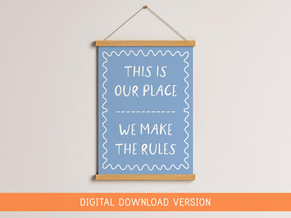 This Is Our Place Wall Art Print DIGITAL DOWNLOAD | Digital Download Printable TIOP Print, We Make The Rules Print, Teenage Quote Printables