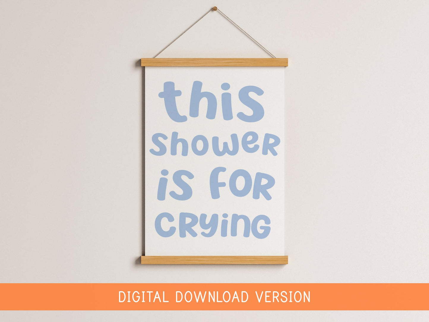 This Shower Is For Crying Print DIGITAL DOWNLOAD | Fun Bathroom Printable Art, Prints for Bathroom, Digital Bathroom Quote, Crying In Shower