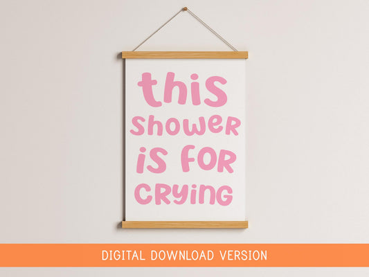 This Shower Is For Crying Print DIGITAL DOWNLOAD | Pink Bathroom Print, Girly Bathroom Digital Poster, Girly Bathroom Sign, Girly Bathroom