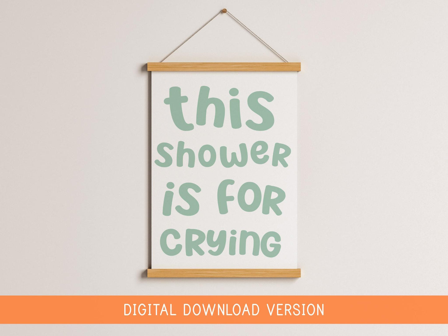 This Shower Is For Crying Print DIGITAL DOWNLOAD | Green Bathroom Print, Funny Bathroom Digital Sign, Funny Shower Room Printable Quote Sign