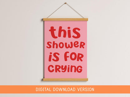 This Shower Is For Crying Print DIGITAL DOWNLOAD | Red and Pink bathroom digital printable, funny bathroom digital sign, shower sign funny